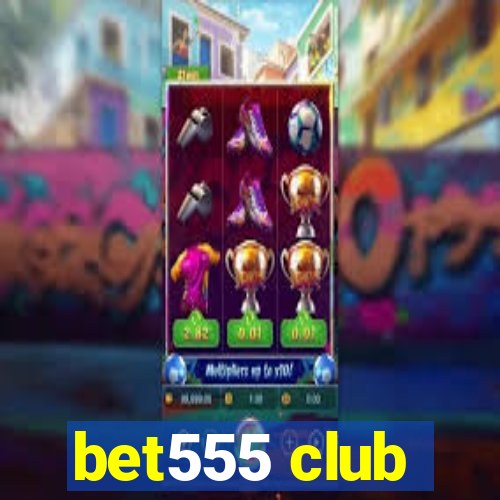 bet555 club